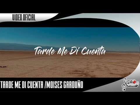 TARDE ME DI CUENTA / MOISES GARDUÑO / VÍDEO OFICIAL