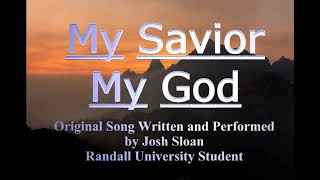 My Savior, My God - Josh Sloan Original Song