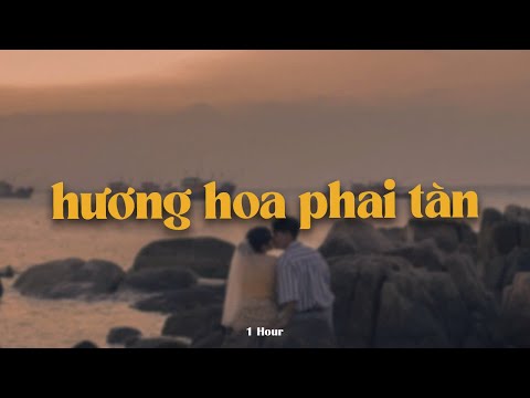 Hương Hoa Phai Tàn (1 Hour) - H2K x KProx「Lo - Fi Ver.」 / Audio Lyrics Video