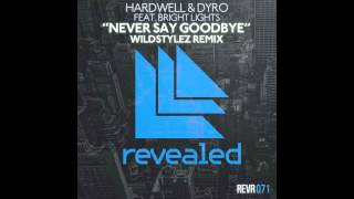 Never Say Goodbye (Wildstylez remix) - Hardwell &amp; Dyro (feat. Bright Lights)