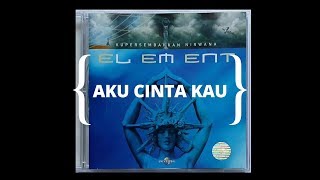 Download lagu ELEMENT - AKU CINTA KAU |LYRICS mp3
