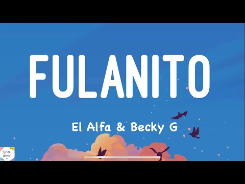 Becky G, El Alfa - Fulanito ( Lyrics \ Letra )