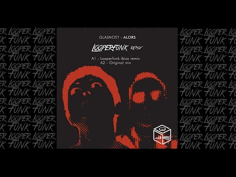 Glasnost - Alors (Looperfunk ibiza remix) Preview