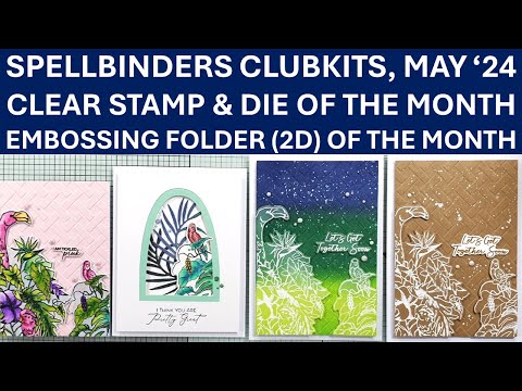 Spellbinders Clubkits May 2024 - Clear Stamp & Die of the Month | Embossing Folder (2D) of the Month