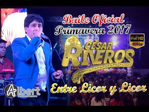 ENTRE LICOR Y LICOR - CESAR RIVEROS (PRIMAVERA 2017) ALBERT PRODUCCIONES