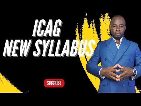 ICAG Lectures: ICAG NEW SYLLABUS OVERVIEW (2024 - 2029) ICAG |ACCA| CPA| CFA - Nhyira Premium