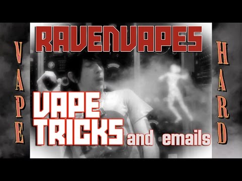 RavenVapes- Vape Tricks & Questions