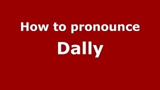 How to pronounce Dally