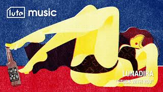 LUNADIRA - STUCK WITH YOU