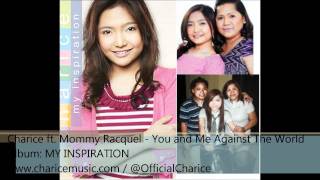 Charice ft. Mommy Racquel - You and Me Against The World