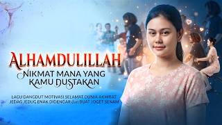 Download lagu ALHAMDULILLAH | NIKMAT MANA YANG KAMU DUSTAKAN | Lagu dangdut motivasi selamat dunia akhirat. mp3