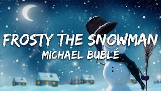 Michael Bublé - Frosty The Snowman (ft. The Puppini Sisters) [Lyrics]