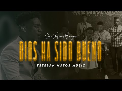 Dios ha sido bueno | Esteban Matos | Cover Madiel Lara