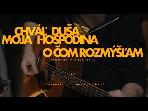 CHVÁĽ DUŠA MOJA HOSPODINA | Timothy ft. Miťo Bodnár/Monika Bačíková (live acoustic worship session)