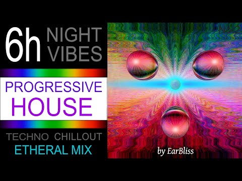 6h🌜All Night Long | No.2💎Vibrant Progressive House Techno & ChillOut 🎧EarBliss Etheral Mix