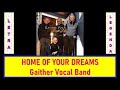 Home of your dreams - Gaither Vocal Band (letra e legenda)