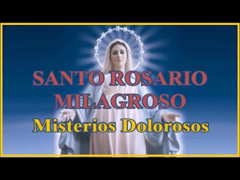 Santo Rosario Milagroso - Martes & Viernes - Misterios Dolorosos