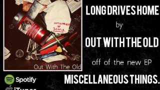 Out With The Old - "Long Drives Home"