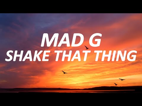 MAD G - SHAKE THAT THING ( LYRICS VIDEO )
