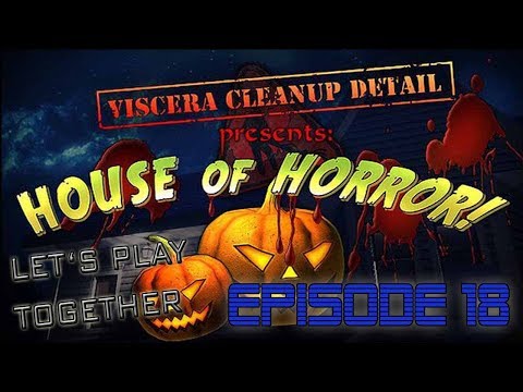 Let's Play Together: Viscera Cleanup Detail - Episode 18: House of Horror [HALLOWEEN SPECIAL]