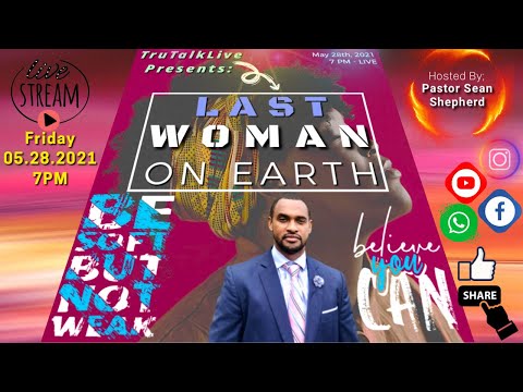 TruTalkLive S07E06 || Last Woman On Earth || 05.28.2021
