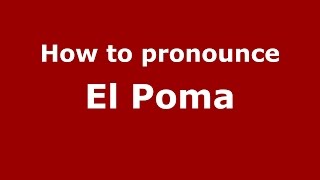 How to pronounce El Poma