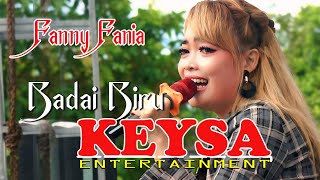 Download lagu Fanny Fania 🌟  Badai Biru 🌟 KEYSA Entertainment. mp3