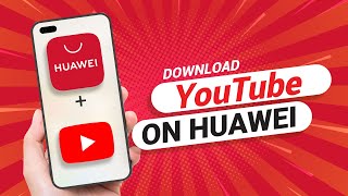 How to Download YouTube On Any Huawei Phone