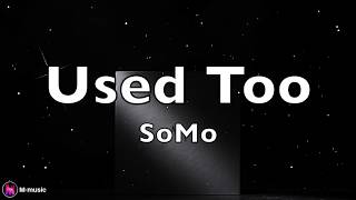 SoMo - Used Too (Lyric Video)
