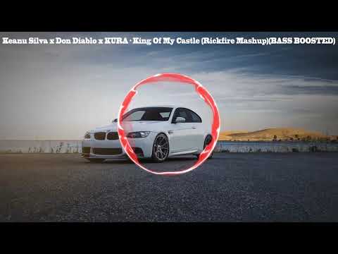 Keanu Silva x Don Diablo x KURA - King Of My Castle (Rickfire Mashup) ★ BASS BOOSTED ★