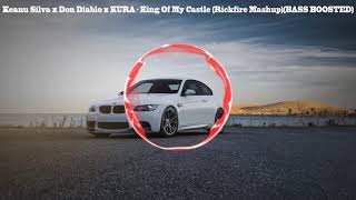 Keanu Silva x Don Diablo x KURA - King Of My Castle (Rickfire Mashup) ★ BASS BOOSTED ★