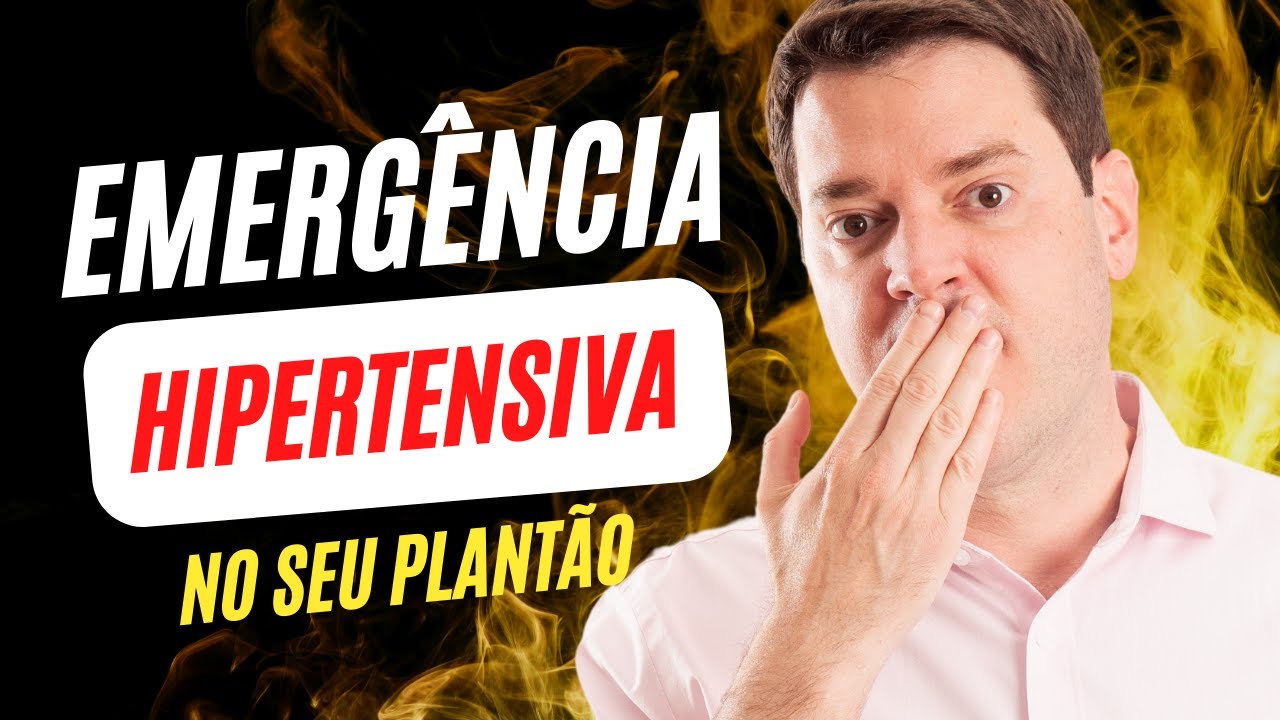 EMERGÊNCIA HIPERTENSIVA: DIAGNÓSTICO RÁPIDO E CONDUTA SEGURA