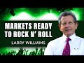 Get Ready - Markets Ready To Rock & Roll | Larry Williams | Special Presentation (08.01.22)