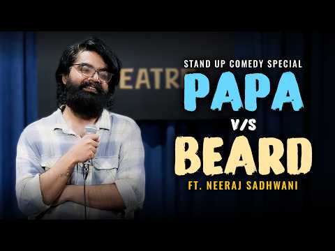 PAPA v/s BEARD |The BIG BEARD Theory | Stand up Comedy Special by Neeraj Sadhwani