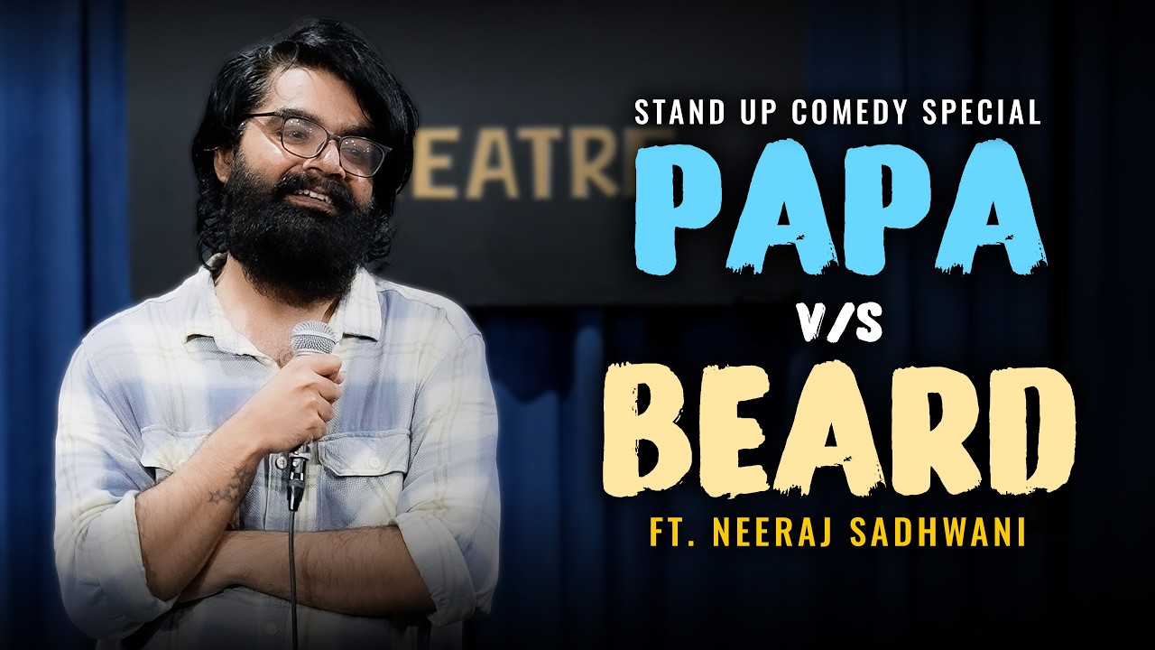 PAPA v/s BEARD |The BIG BEARD Theory | Stand up Comedy Special by Neeraj Sadhwani