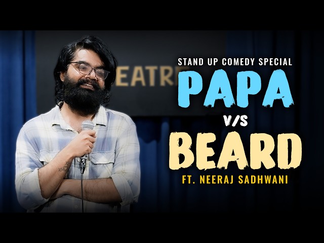 PAPA v/s BEARD |The BIG BEARD Theory | Stand up Comedy Special by Neeraj Sadhwani SDDEFAULT Thumbnail
