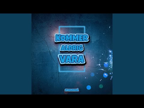 KOMMER ALDRIG VARA