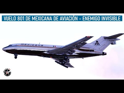 El Avión Que Enfrentó Un Enemigo Invisible - Mexicana 801