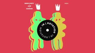 Born Dirty & Jaw & Cassius - High