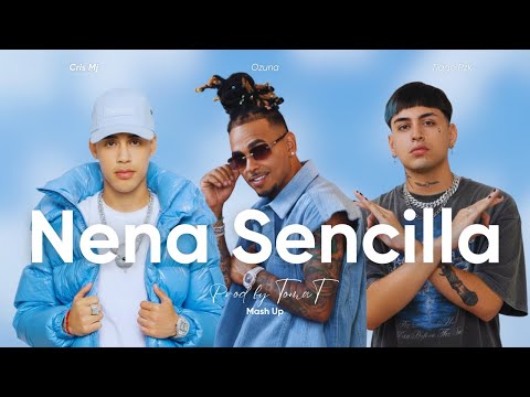 Cris MJ ft Ozuna & Tiago PZK - Nena Sencilla (Mash Up) Prod by Tomat