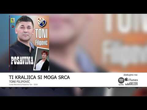 TONI FILIPOVIĆ - TI KRALJICA SI MOGA SRCA (Audio 2018) (Narodna)
