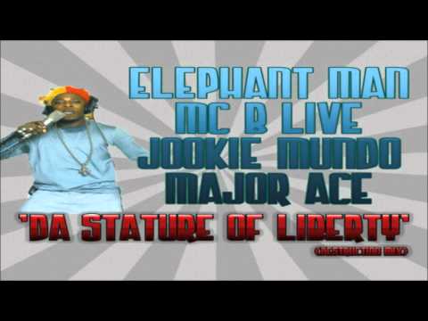Elephant Man Ft MC B Live, Jookie Mundo & Major Ace - Da Stature Of Liberty (Destruction Mix)