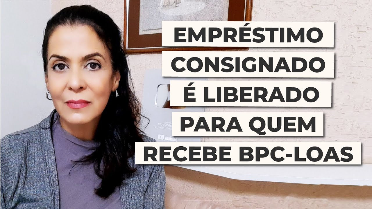 EMPRÉSTIMO CONSIGNADO É LIBERADO PARA QUEM RECEBE BPC-LOAS