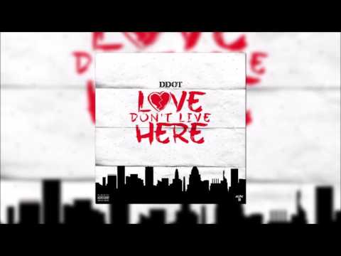 Ddot - Love Don't Live Here