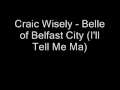 Craic Wisely - Belle of Belfast City (I'll Tell Me Ma ...