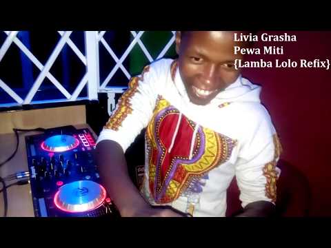 Dj Kons_Livia grasha pewa miti{Lamba Lolo Refix}