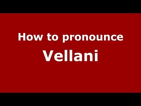 How to pronounce Vellani (Italian/Italy) - PronounceNames.com