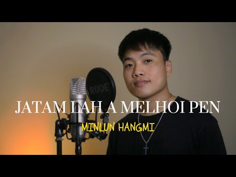 Jatam Lah'a Melhoi Pen - Minlun Hangmi (Zowe Keleu Eyimi in KUKI)