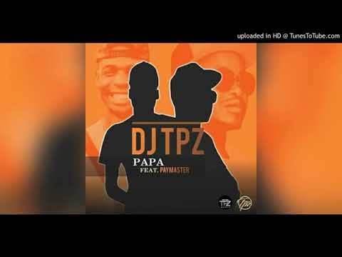 DJ TPZ-Papa ft Paymaster