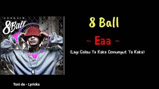 Download lagu 8 Ball - Eaa, | Lirik lagu | Lagi Galau Ya Kaka Cemungut Ya Kaka mp3 Download lagu 8 Ball - Eaa, | Lirik lagu | Lagi Galau Ya Kaka Cemungut Ya Kaka mp3